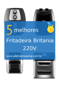 Melhores Fritadeiras Britânia 220V