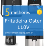 Melhores Fritadeiras Oster 110V