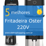 Melhores Fritadeiras Oster 220V