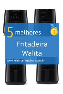 Melhores Fritadeiras Walita