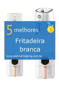 Melhores Fritadeiras brancas