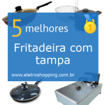 Melhores Fritadeiras com tampas