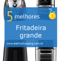 Melhores Fritadeiras grandes