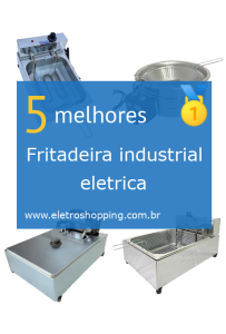 Melhores Fritadeiras industriais elétricas