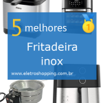 Melhores Fritadeiras inox