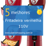 Melhores Fritadeiras vermelhas 110V