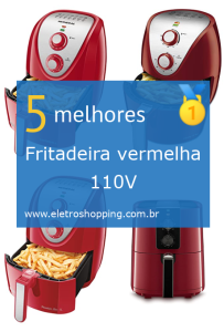 Melhores Fritadeiras vermelhas 110V