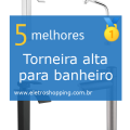 Torneiras altas para banheiro