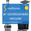 Melhores ar condicionados veiculares