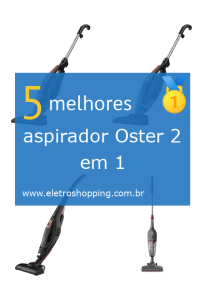 Melhores aspiradores Oster 2 em 1