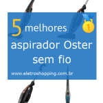 Melhores aspiradores Oster sem fio