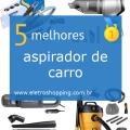 Melhores aspiradores de carro