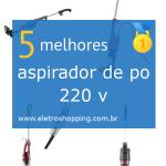 Melhores aspiradores de pó 220 v