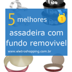 assadeiras com fundo removível