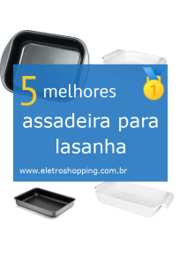 assadeiras para lasanha