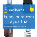 Melhores bebedouros com água fria