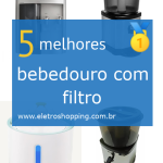 Melhores bebedouros com filtro