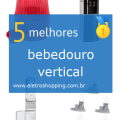 Melhores bebedouros verticais