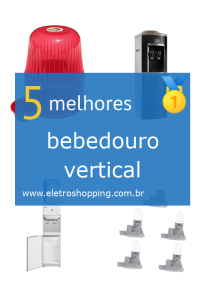 Melhores bebedouros verticais