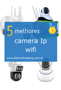 Melhor câmera Ip wifi
