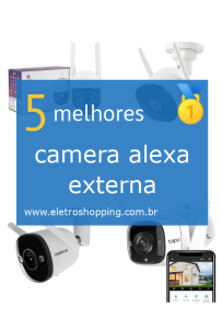 Melhor câmera alexa externa