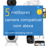 Melhor câmera compatível com alexa