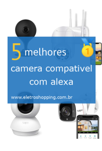 Melhor câmera compatível com alexa
