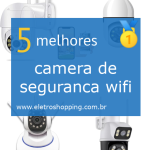 Melhor câmera de segurança wifi
