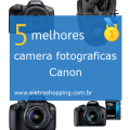Melhor câmera fotográfica Canon