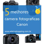 Melhor câmera fotográfica Canon