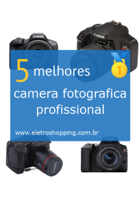 Melhor câmera fotográfica profissional