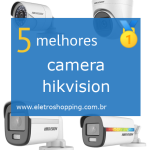 Melhor câmera hikvision