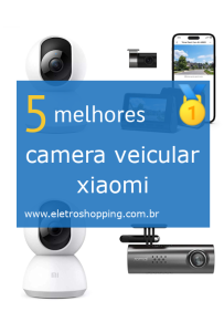 Melhor câmera veicular xiaomi
