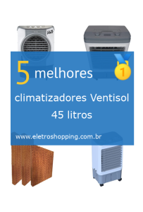 Melhores climatizadores Ventisol 45 litros