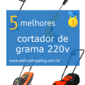 Melhor cortadores de grama 220v