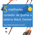 Melhor cortadores de grama a bateria Black Decker