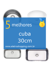 Melhor cuba 30cm