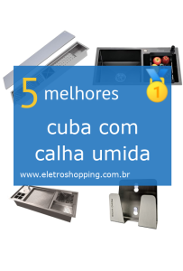 Melhor cuba com calha umida