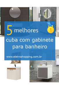 Melhor cuba com gabinete para banheiro