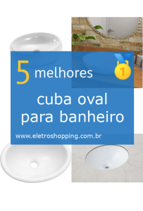 Melhor cuba oval para banheiro