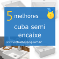 Melhor cuba semi encaixe