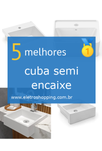 Melhor cuba semi encaixe