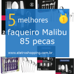 Melhores faqueiros Malibu 85 pecas