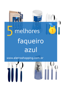 Melhores faqueiros azuis