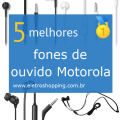 Melhores fones de ouvido Motorola