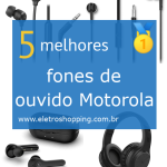 Melhores fones de ouvido Motorola