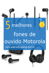 Melhores fones de ouvido Motorola