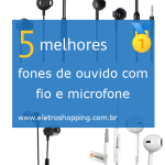 Melhores fones de ouvido com fio e microfone