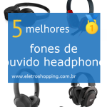Melhores fones de ouvido headphone