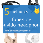 Melhores fones de ouvido headphone